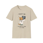 Trust Me, I'm Pretty Sure It's Fine T-Shirt