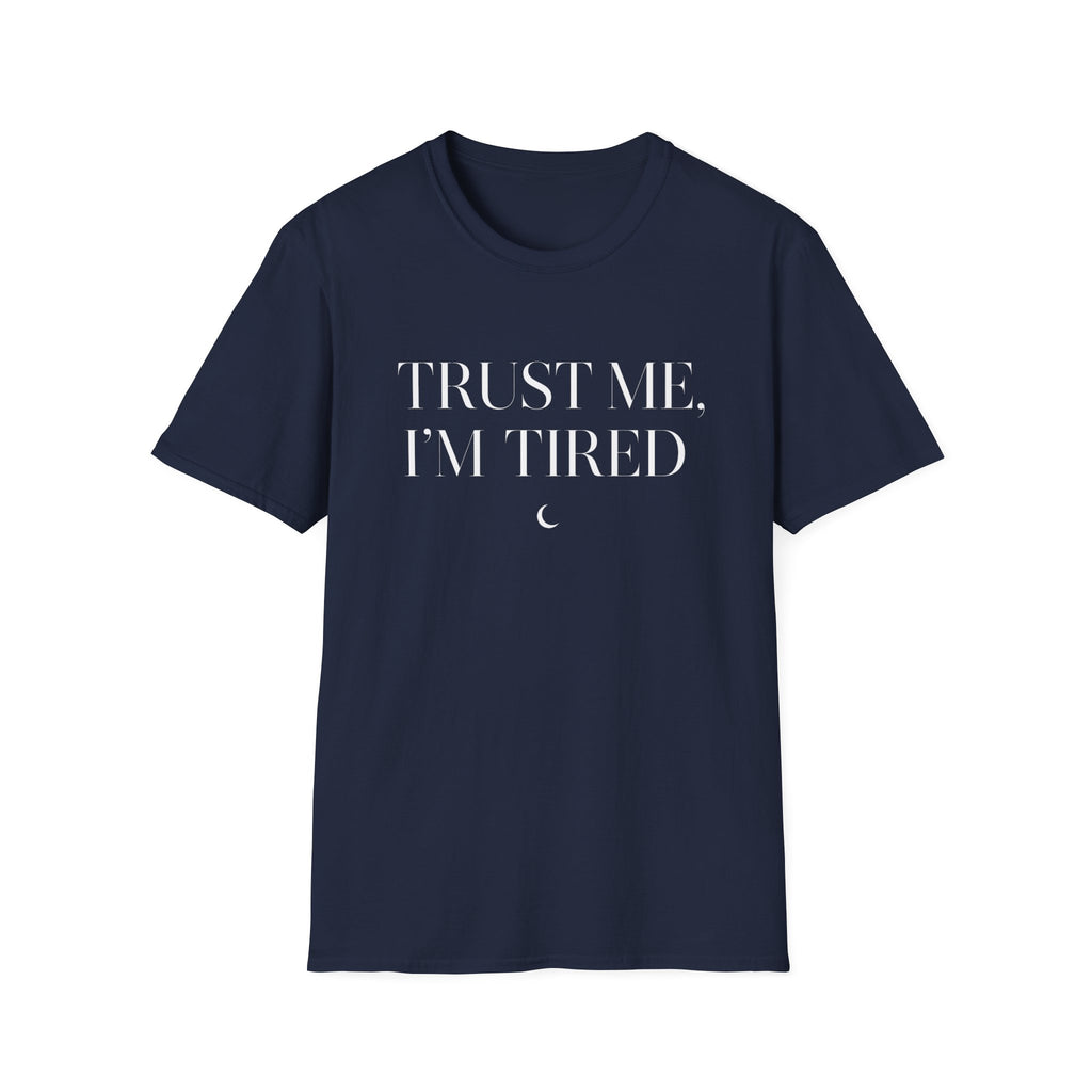 Trust Me, I'm Tired T-Shirt
