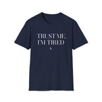 Trust Me, I'm Tired T-Shirt