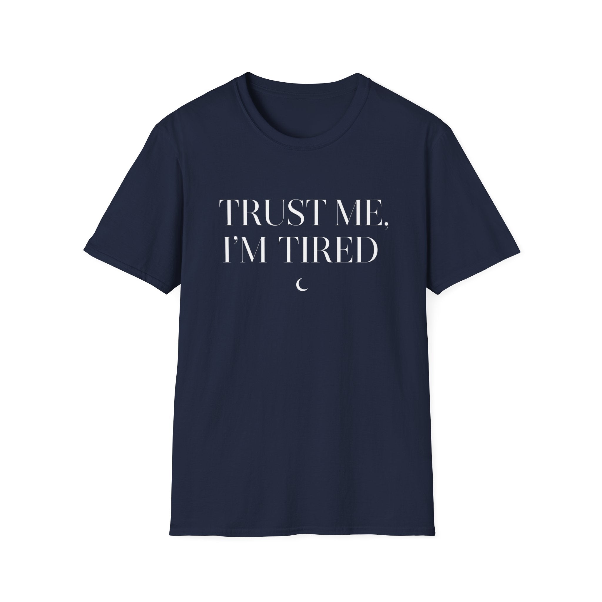 Trust Me, I'm Tired T-Shirt