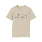 Trust Me, I'm Tired T-Shirt