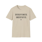 Overcaffeinated Understaffed T-Shirt