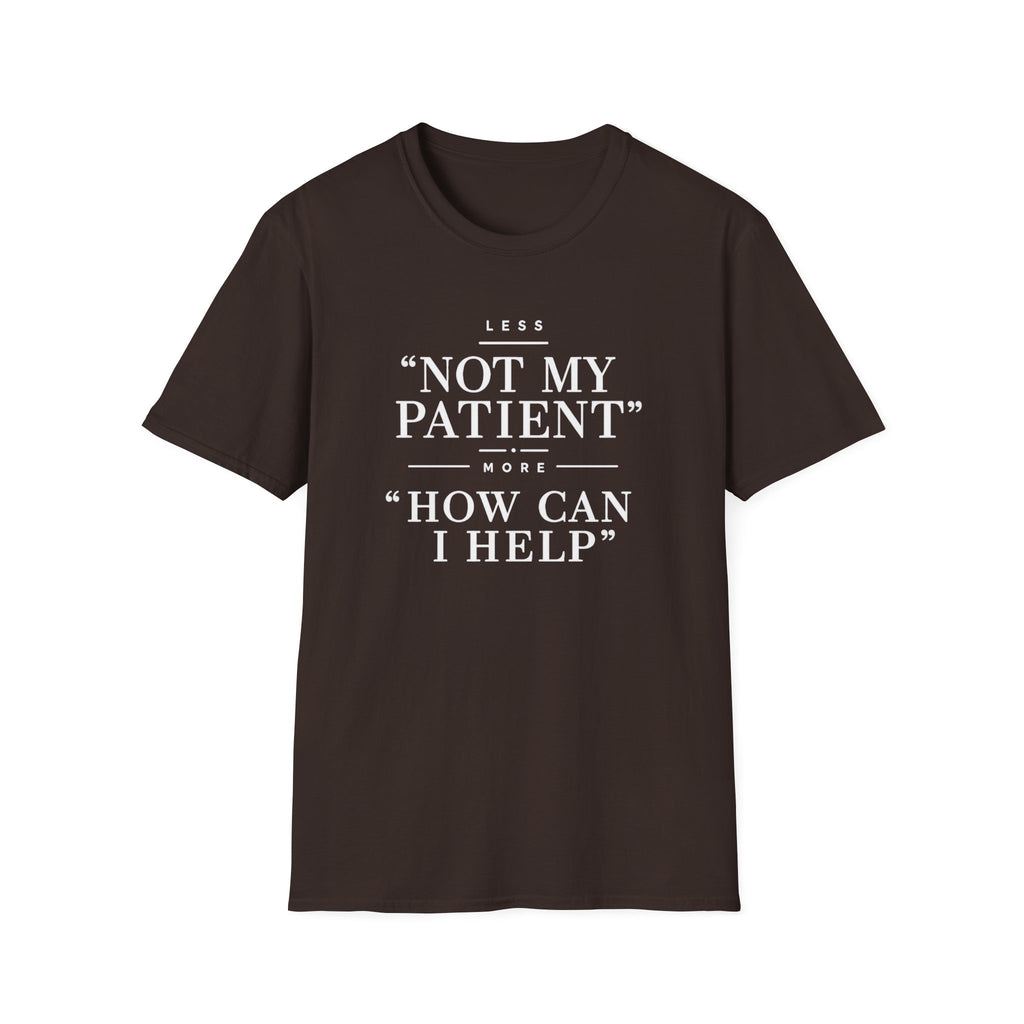 Less Not My Patient T-Shirt