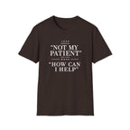 Less Not My Patient T-Shirt