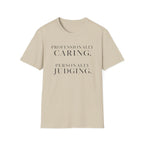 Professionally Caring  Personally Judging T-Shirt