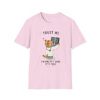 Trust Me, I'm Pretty Sure It's Fine T-Shirt