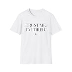 Trust Me, I'm Tired T-Shirt