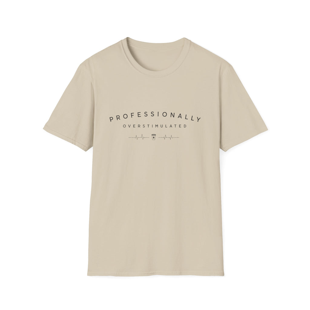 Professionally Overstimulated T-Shirt