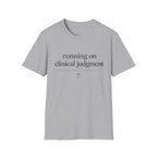 Running on Clinical Judgment T-shirt