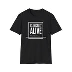 Clinically Alive T-Shirt