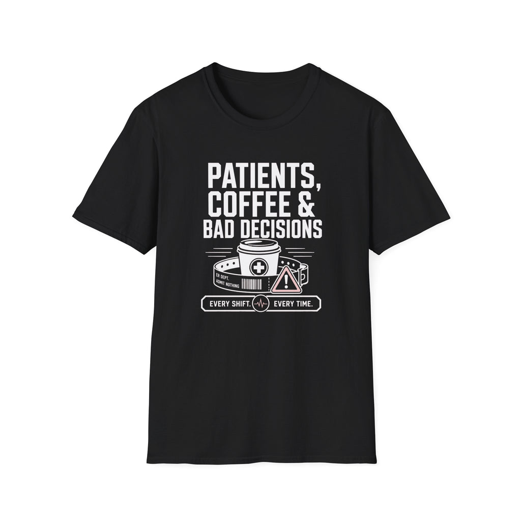 Patients, Coffee and Bad Decisions T-Shirt