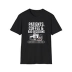 Patients, Coffee and Bad Decisions T-Shirt