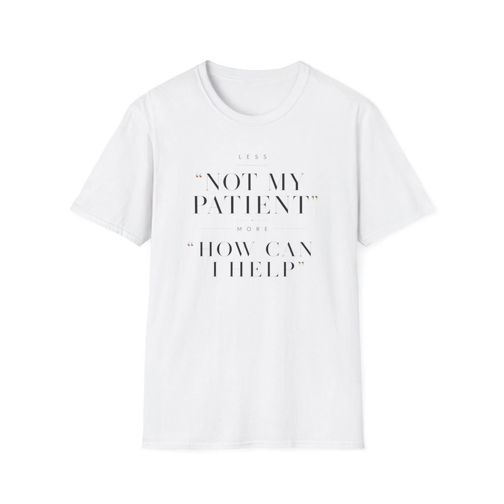 Less Not My Patient T-Shirt