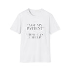 Less Not My Patient T-Shirt