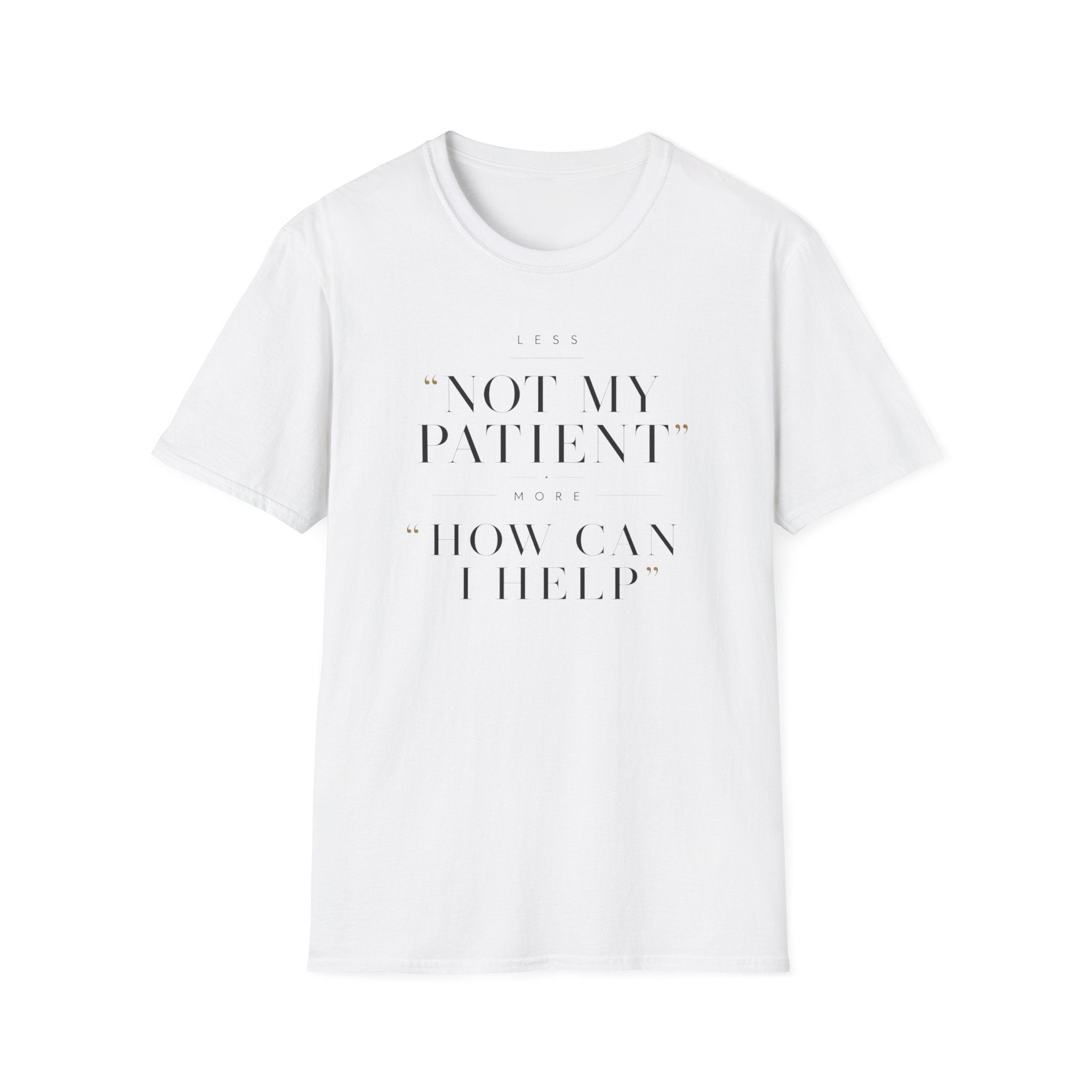 Less Not My Patient T-Shirt
