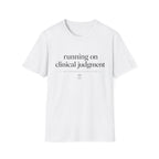 Running on Clinical Judgment T-shirt