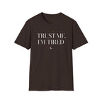 Trust Me, I'm Tired T-Shirt