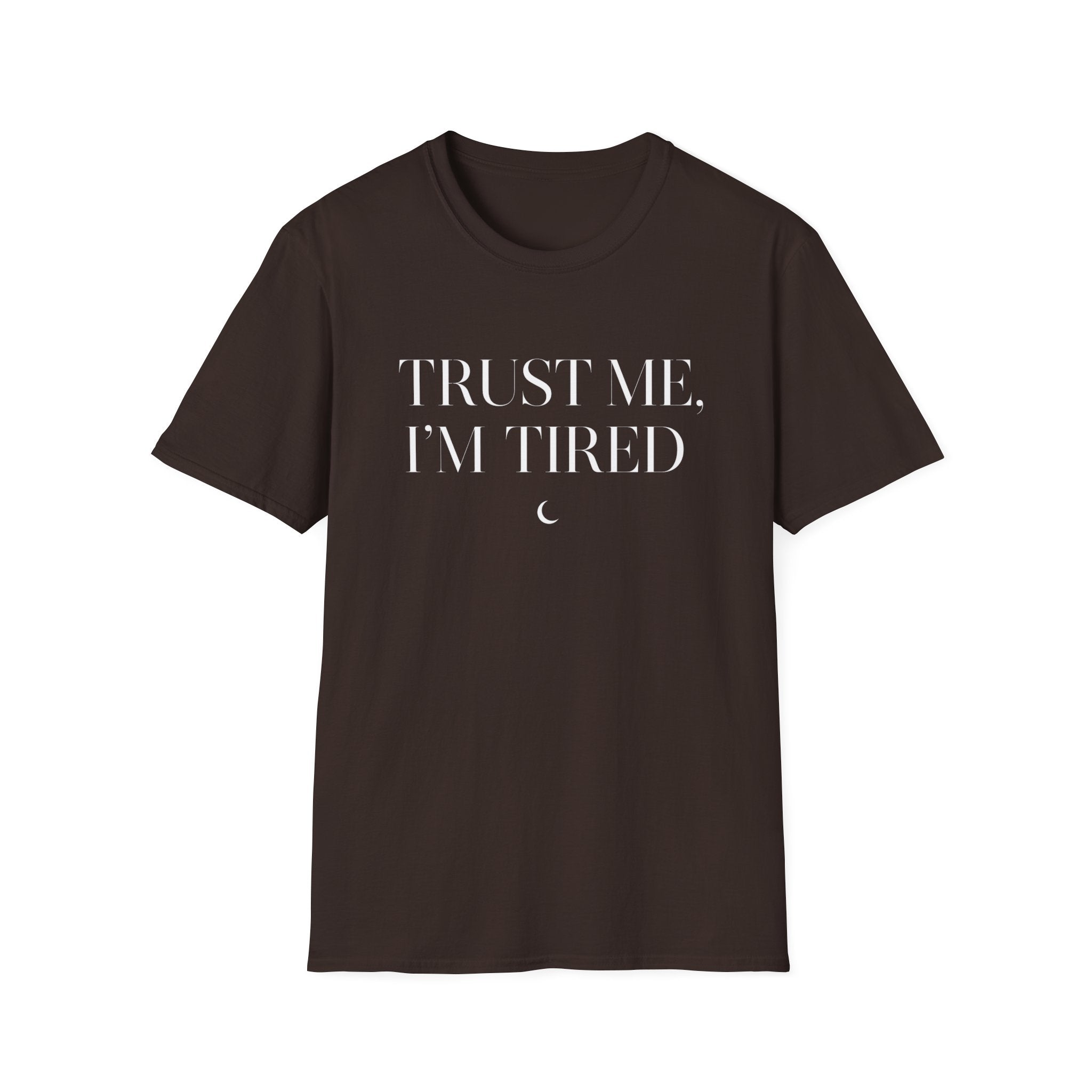 Trust Me, I'm Tired T-Shirt
