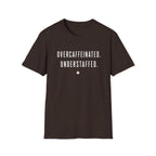 Overcaffeinated Understaffed T-Shirt