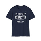 Clinically exhausted T-Shirt