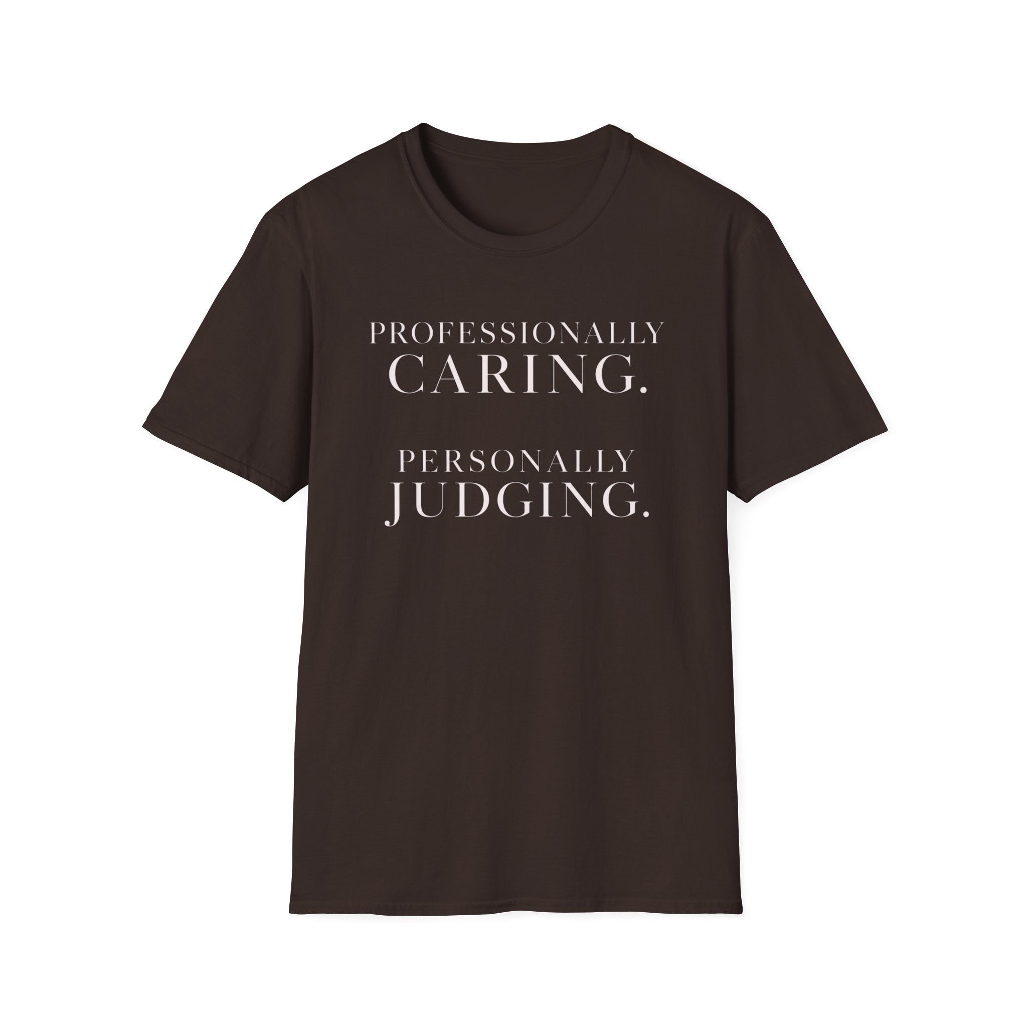 Professionally Caring  Personally Judging T-Shirt