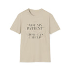 Less Not My Patient T-Shirt