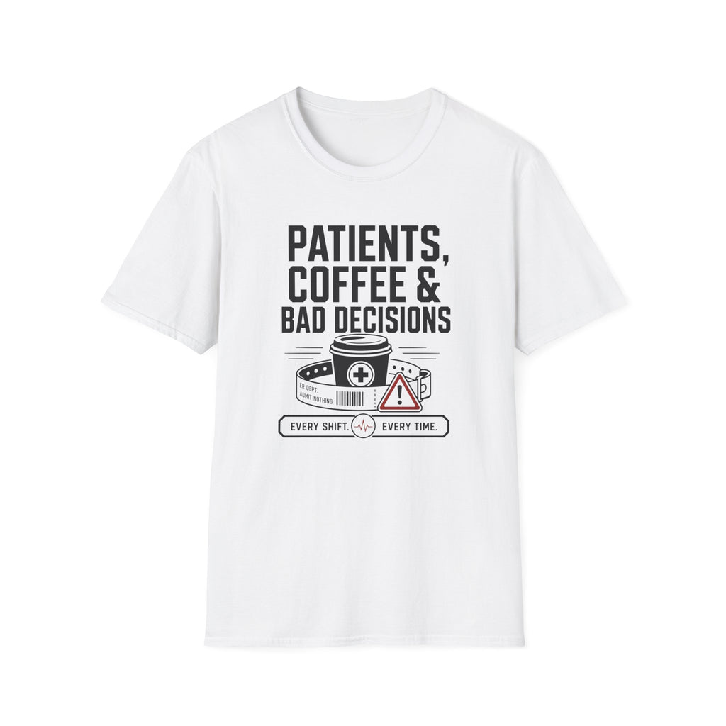 Patients, Coffee and Bad Decisions T-Shirt