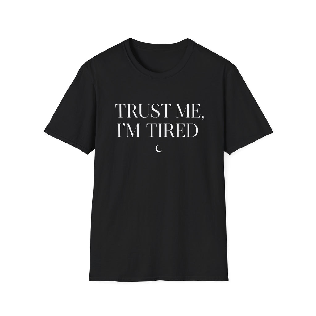 Trust Me, I'm Tired T-Shirt