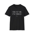 Trust Me, I'm Tired T-Shirt