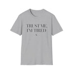 Trust Me, I'm Tired T-Shirt