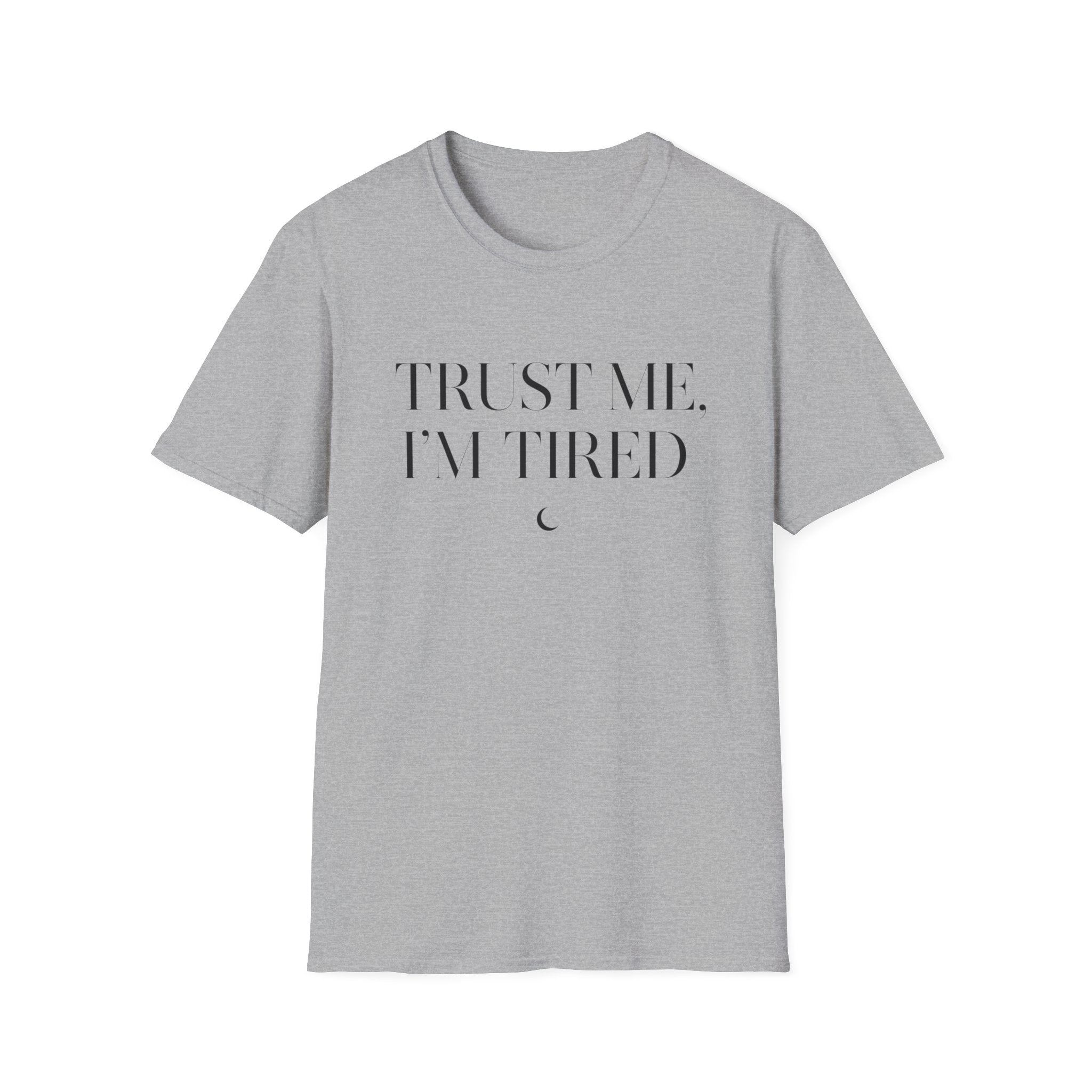 Trust Me, I'm Tired T-Shirt