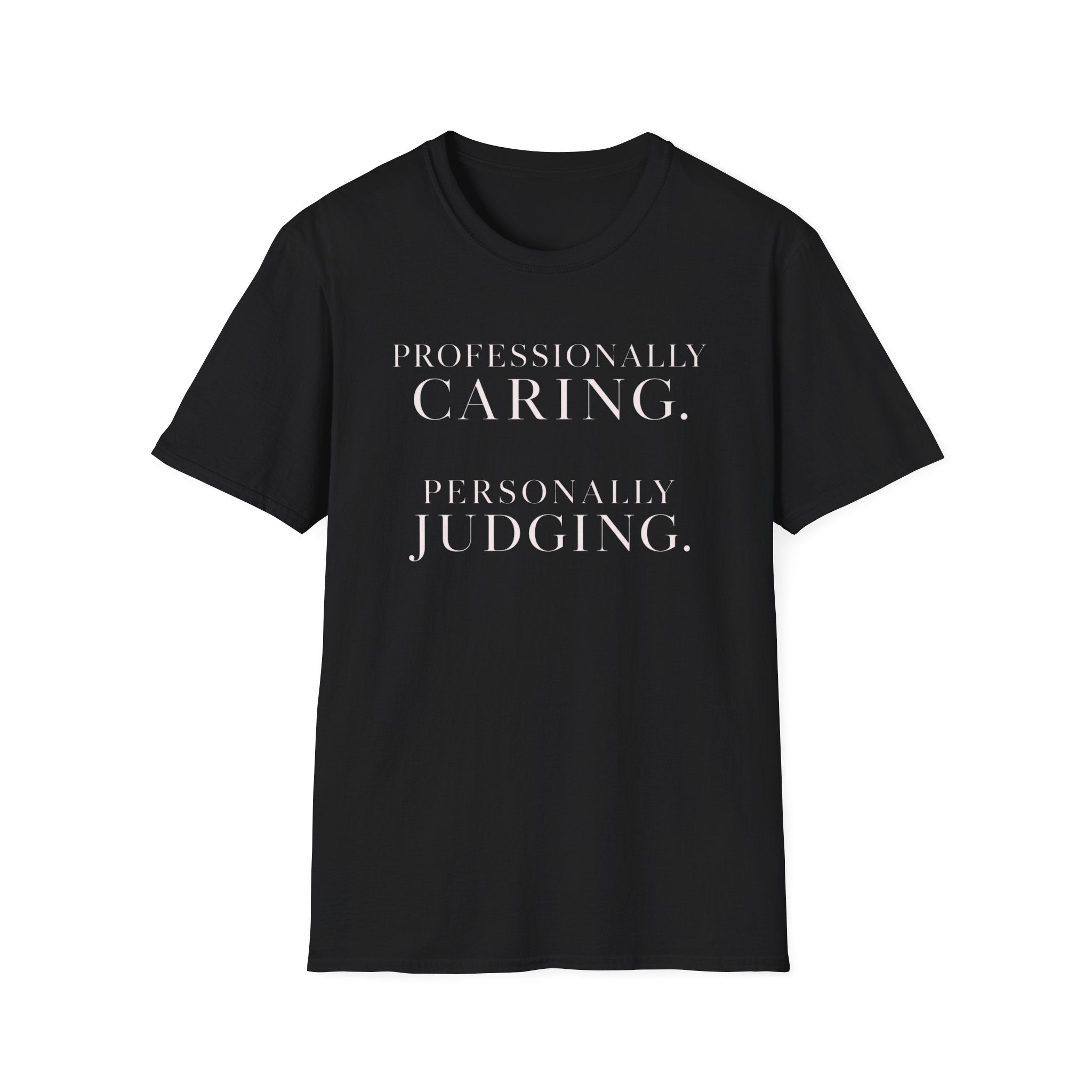 Professionally Caring  Personally Judging T-Shirt
