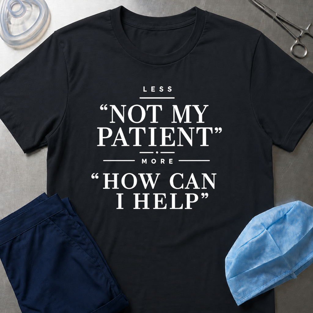 Less Not My Patient T-Shirt