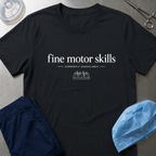 Fine Motor Skills  T-Shirt