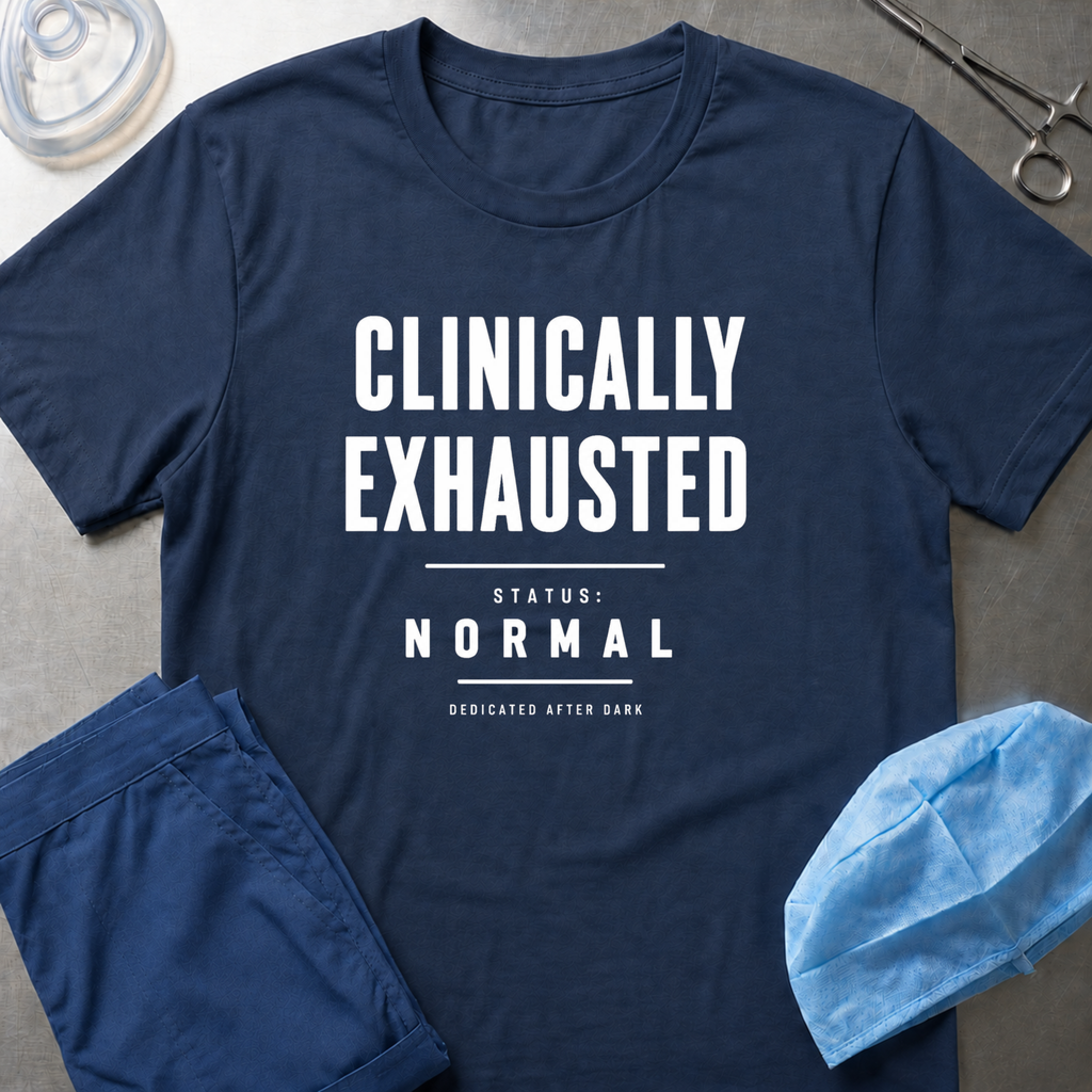 Clinically exhausted T-Shirt