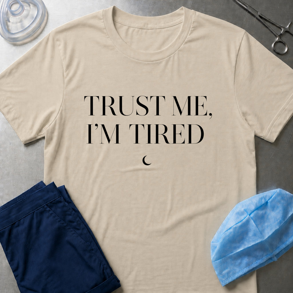 Trust Me, I'm Tired T-Shirt