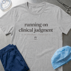 Running on Clinical Judgment T-shirt