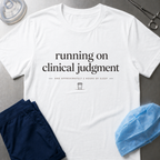 Running on Clinical Judgment T-shirt